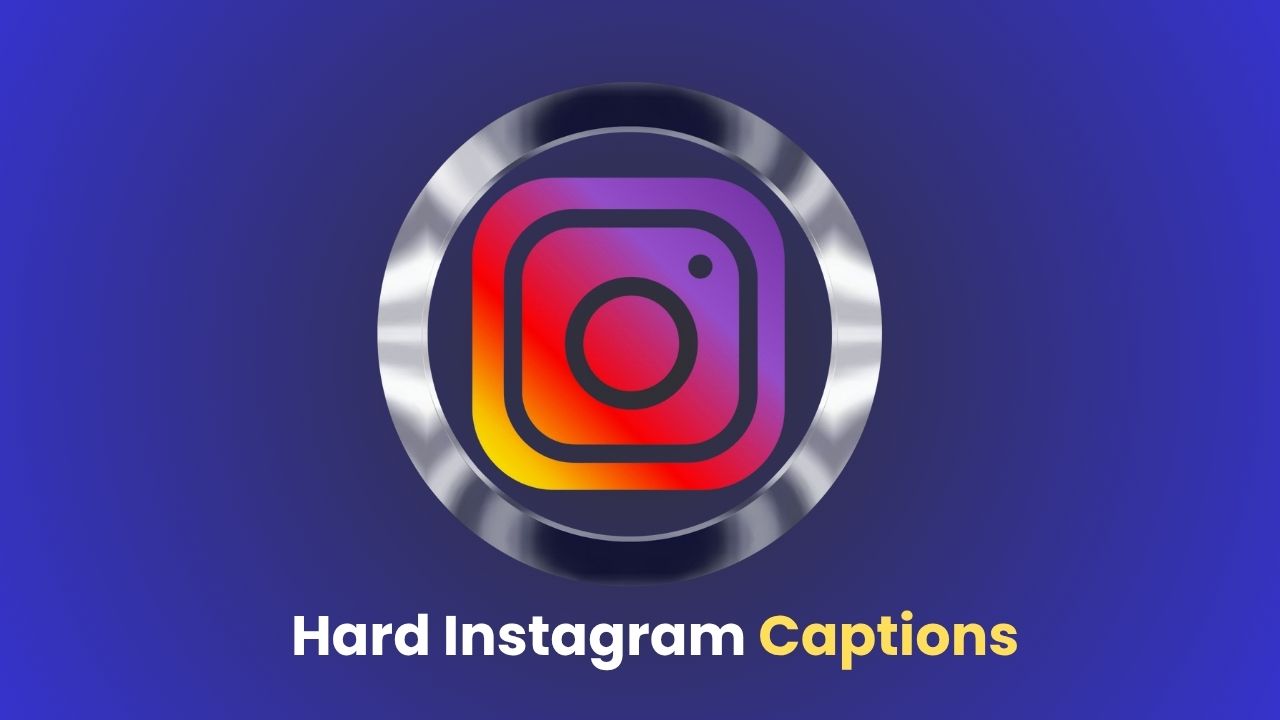Hard Instagram Captions
